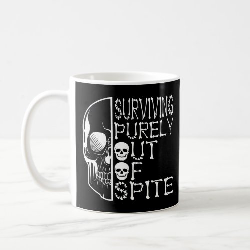 Surviving Purely Out Of Spite Appeal For Life  Coffee Mug