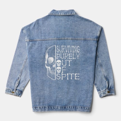 Surviving Purely Out Of Spite Appeal For Life  Denim Jacket