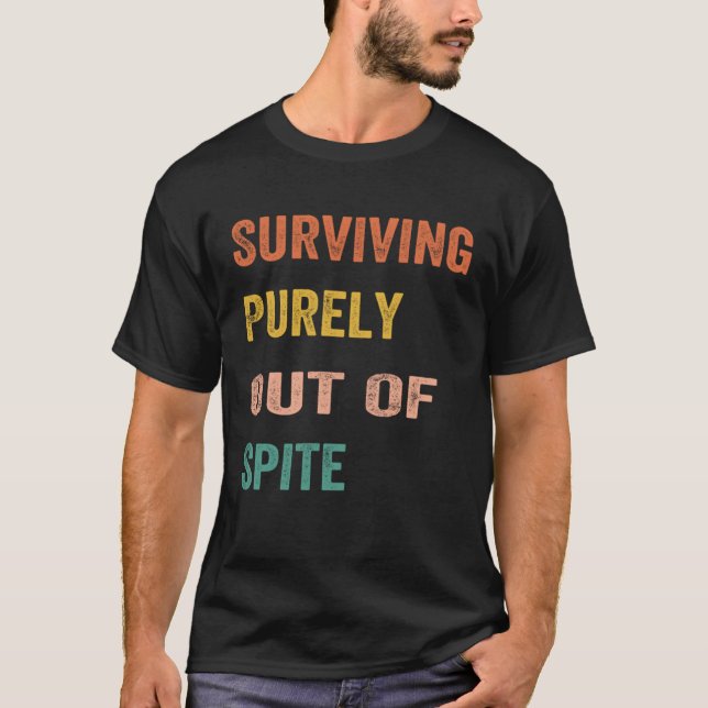 Surviving Purely Out Of Spite Appeal For Life Vint T-Shirt (Front)