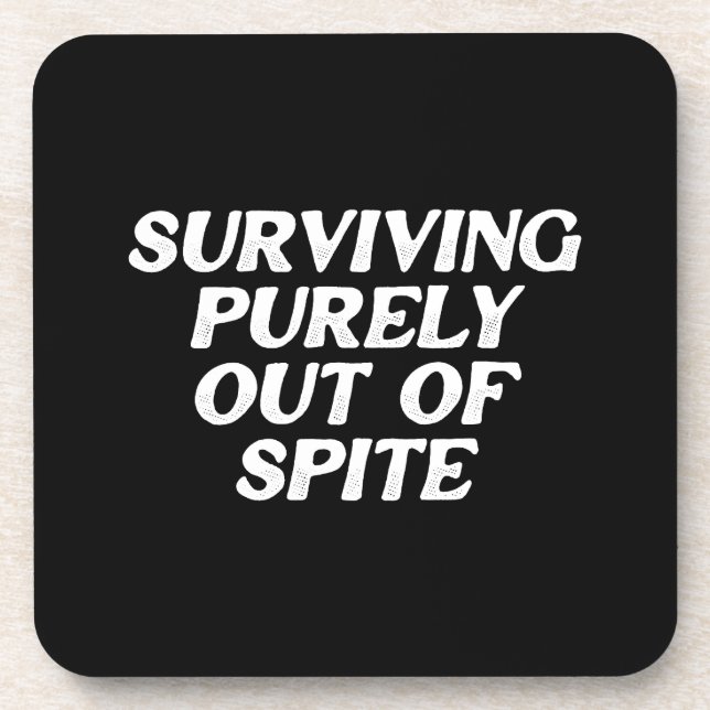 Surviving Purely Out Of Spite Beverage Coaster (Front)