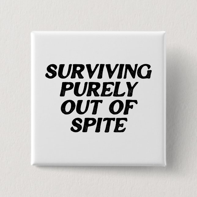 Surviving Purely Out Of Spite Button (Front)