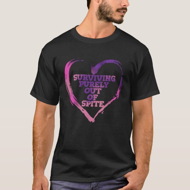 Surviving Purely Out Of Spite Mental Health Awaren T-Shirt (Front)