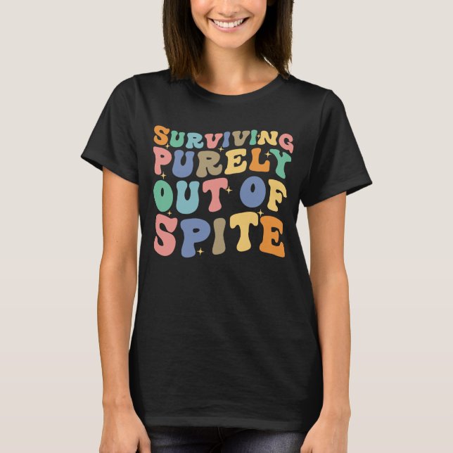 Surviving Purely Out Of Spite Saying Retro Groovy T-Shirt (Front)