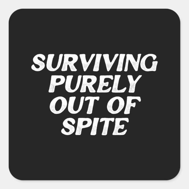Surviving Purely Out Of Spite Square Sticker (Front)
