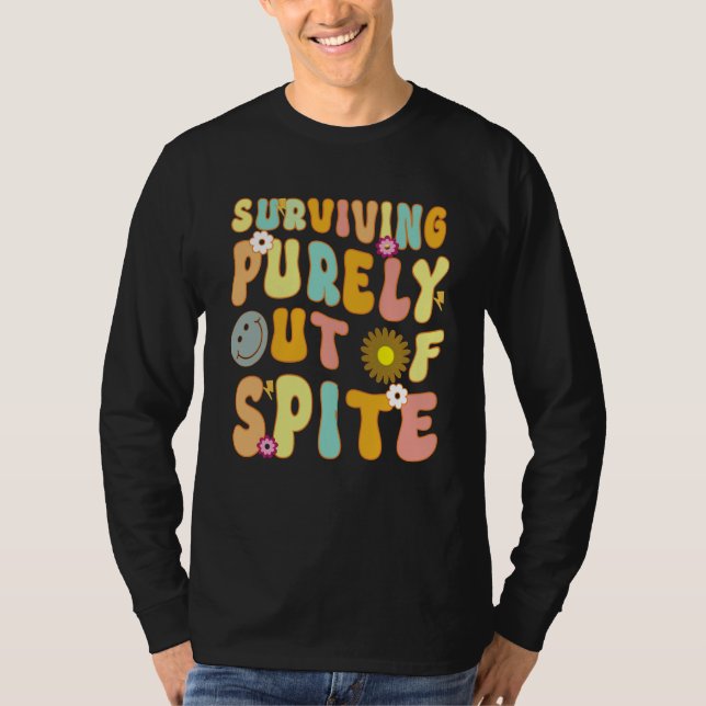 Surviving Purely Out Of Spite T-Shirt (Front)