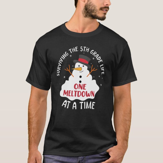 Surviving The 5th Grade Life One Meltdown At A Tim T-Shirt (Front)