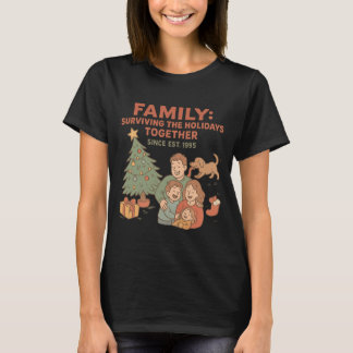Surviving The Holidays Together Since Est. 1995 T-Shirt