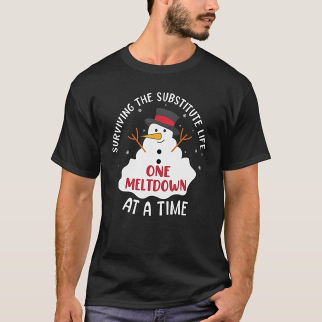 Surviving The Substitute Life One Meltdown At A Ti T-Shirt (Front)