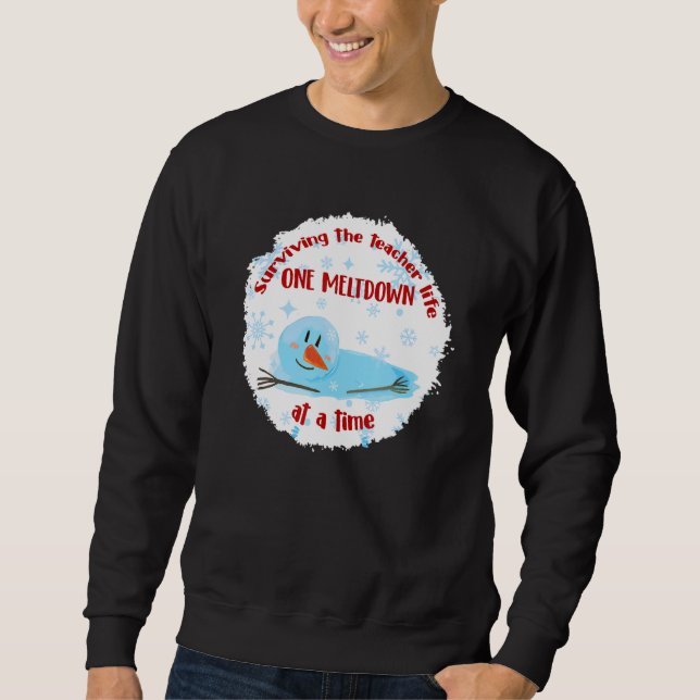 Surviving The Teacher Life One Meltdown At A Time Sweatshirt (Front)