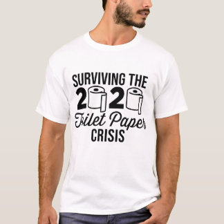 SURVIVING THE TOILET PAPER CRISIS 2020 T-Shirt