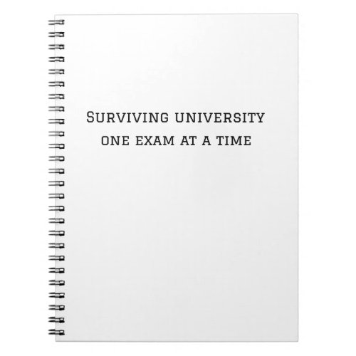 Surviving university one exam at a time T_Shirt No Notebook