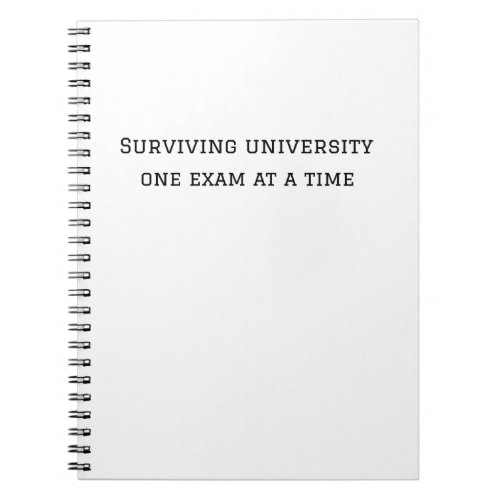 Surviving university one exam at a time T_Shirt Notebook