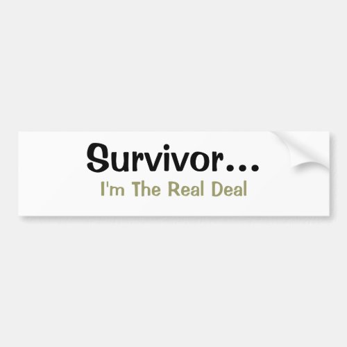 Survivor Im The Real Deal Quote bumper sticker