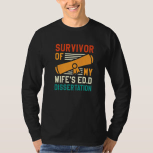 Survivor Of My Wife's Ed D Dissertation Doctor of T-Shirt