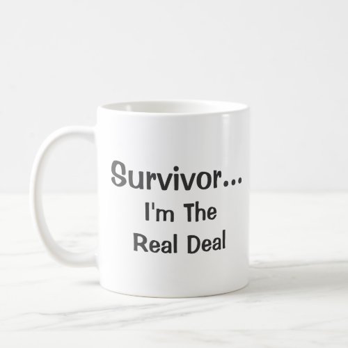 Survivor Real Deal Inspirational Quote Coffee Mug