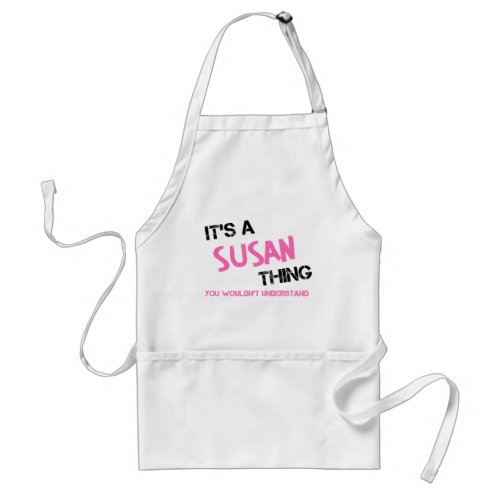 Susan thing you wouldnt understand adult apron