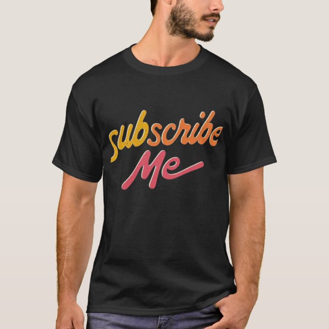 suscribe me  T-Shirt (Front)