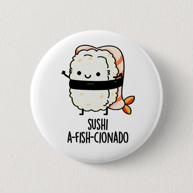 Sushi A-fish-Cionado Funny Food Fish Pun  Button (Front)