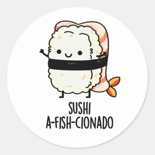 Sushi A_fish_Cionado Funny Food Fish Pun  Classic Round Sticker