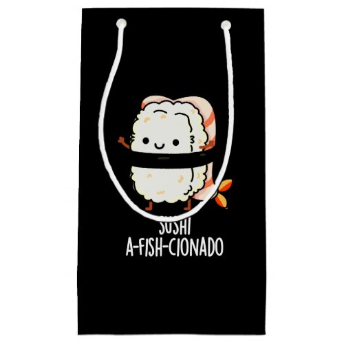 Sushi A_fish_Cionado Funny Food Fish Pun Dark BG Small Gift Bag