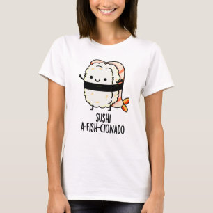 Sushi A-fish-Cionado Funny Food Fish Pun T-Shirt