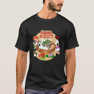 Sushi Addict Asian Food Sushi T-Shirt