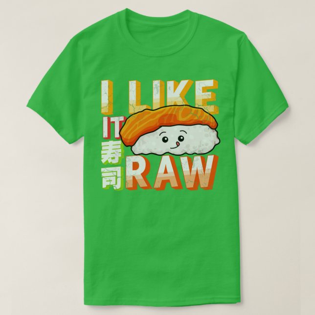Sushi I Like It Raw T-Shirt (Design Front)