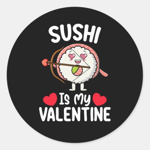 Sushi Is My Valentine Day Funny Japanese Food Classic Round Sticker