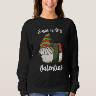 Sushi is My Valentine Gnomes Valentine's Day Sweatshirt