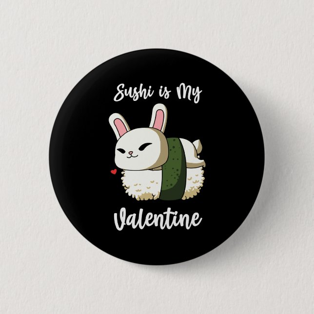 Sushi Is My Valentine Rabbit Valentines Day T Shir Button (Front)