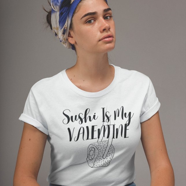 Sushi Is My Valentine  T-Shirt (Creator Uploaded)