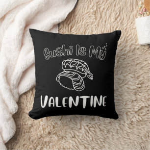 Sushi Is My Valentine Throw Pillow