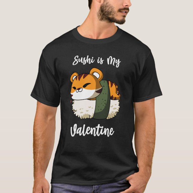 Sushi is My Valentine Tiger Valentine's Day T-Shirt (Front)