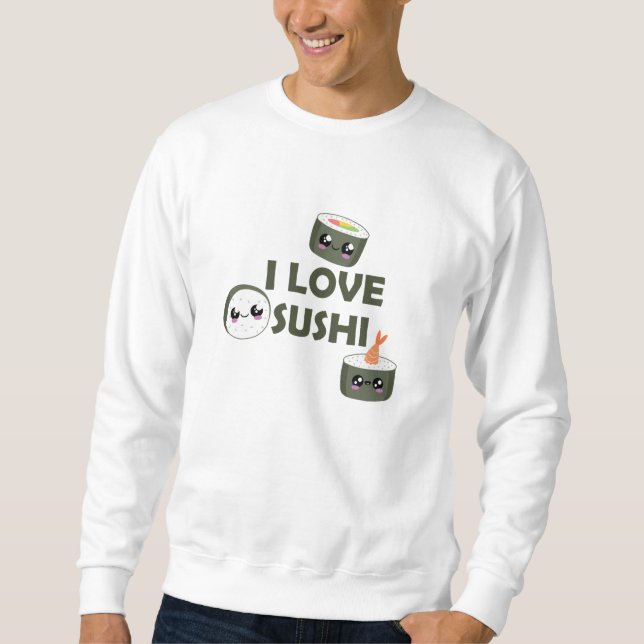 Sushi Love Cute Cawaii Food Favorite Food Sweatshirt (Front)