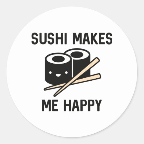 Sushi Makes Me Happy Classic Round Sticker