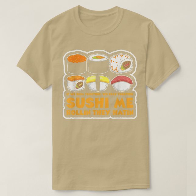 Sushi Maki Nigiri Ramen Sushi Me Rollin  T-Shirt (Design Front)