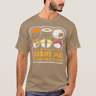Sushi Maki Nigiri Ramen Sushi Me Rollin  T-Shirt