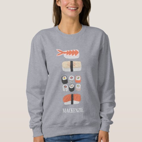 Sushi Nigiri Sashimi Maki Roll Name Sweatshirt