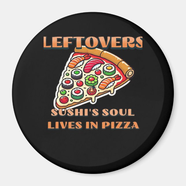 Sushi Pizza Art  - Leftovers Are For Quitters Clas Magnet (Front)