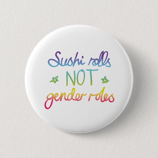 Sushi Rolls Not Gender Roles Button (Front)