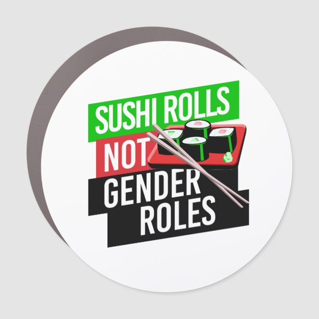 Sushi Rolls not Gender Roles Car Magnet (Front)