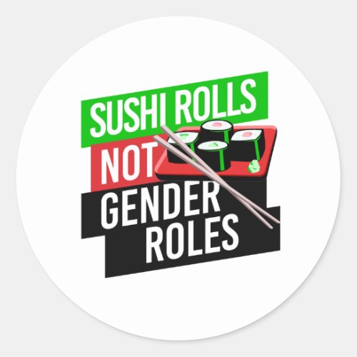 Sushi Rolls not Gender Roles Classic Round Sticker