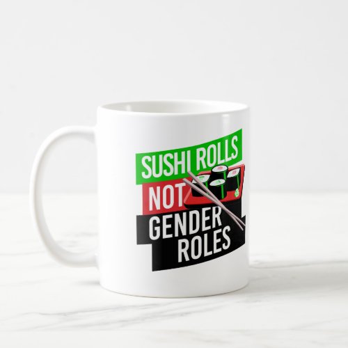 Sushi Rolls not Gender Roles Coffee Mug