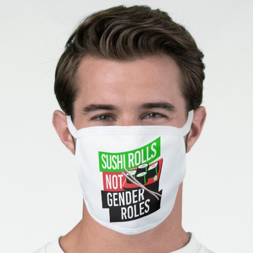 Sushi Rolls not Gender Roles Face Mask