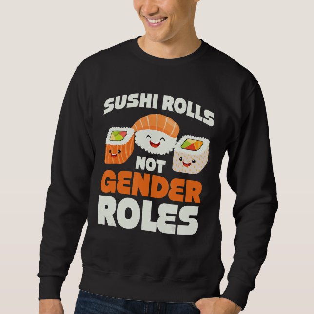 Sushi Rolls Not Gender Roles  Gender Design Sweatshirt (Front)