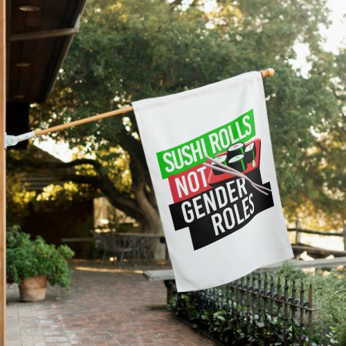 Sushi Rolls not Gender Roles House Flag