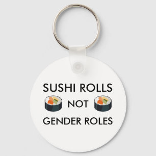 Sushi Rolls Not Gender Roles Keychain