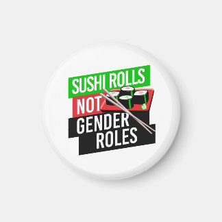 Sushi Rolls not Gender Roles Magnet
