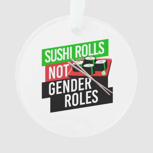 Sushi Rolls not Gender Roles Ornament