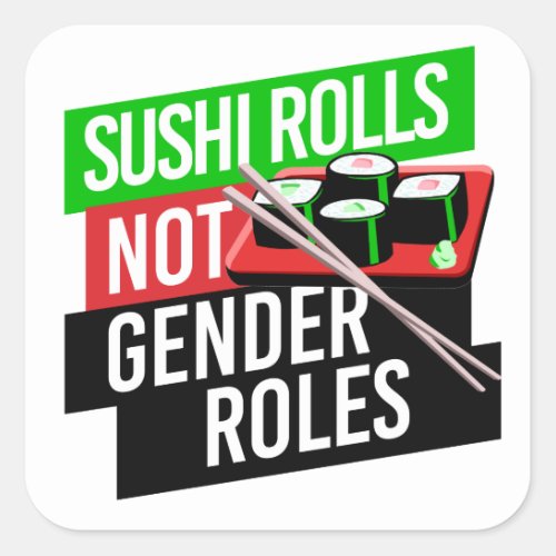 Sushi Rolls not Gender Roles Square Sticker